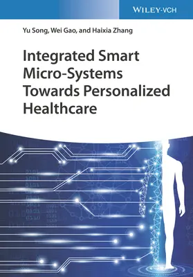 Micro-sisteme inteligente integrate pentru asistență medicală personalizată - Integrated Smart Micro-Systems Towards Personalized Healthcare