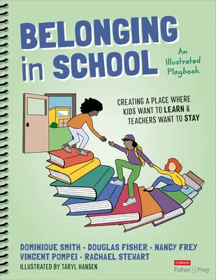 Belonging in School: Crearea unui loc în care copiii vor să învețe și profesorii vor să rămână - Un manual ilustrat - Belonging in School: Creating a Place Where Kids Want to Learn and Teachers Want to Stay--An Illustrated Playbook