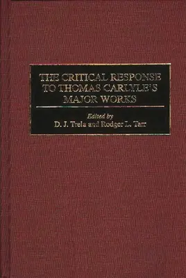 Răspunsul critic la operele majore ale lui Thomas Carlyle - The Critical Response to Thomas Carlyle's Major Works
