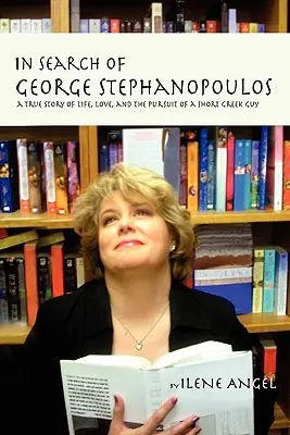 În căutarea lui George Stephanopoulos: O poveste adevărată de viață, dragoste și urmărirea unui grec scund - In Search of George Stephanopoulos: A True Story of Life, Love, and the Pursuit of a Short Greek Guy