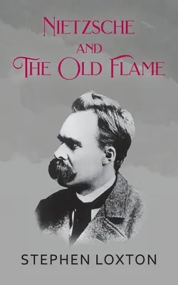Nietzsche și flacăra veche - Nietzsche and The Old Flame