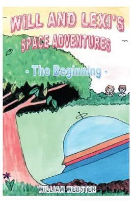 Aventurile spațiale ale lui Will și Lexi: Începutul - Will and Lexi's Space Adventures: The Beginning