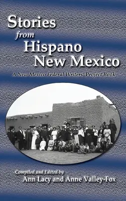 Povestiri din Hispano New Mexico: A New Mexico Federal Writers' Project Book - Stories from Hispano New Mexico: A New Mexico Federal Writers' Project Book