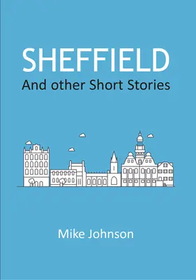 Sheffield: Și alte povestiri scurte - Sheffield: And other Short Stories