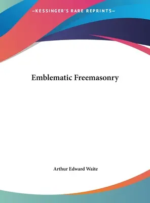 Francmasonerie Emblematică - Emblematic Freemasonry