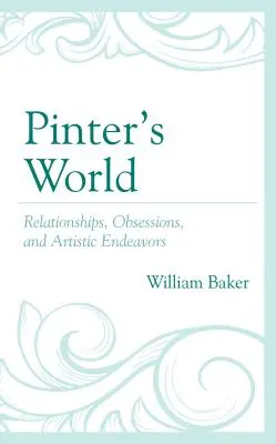 Lumea lui Pinter: Relații, obsesii și încercări artistice - Pinter's World: Relationships, Obsessions, and Artistic Endeavors