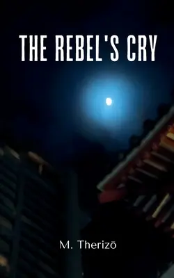Strigătul rebelului (The Rebel's Cry) - The Rebel's Cry