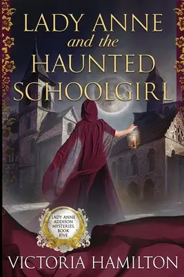 Lady Anne și școlărița bântuită (Lady Anne and the Haunted Schoolgirl) - Lady Anne and the Haunted Schoolgirl