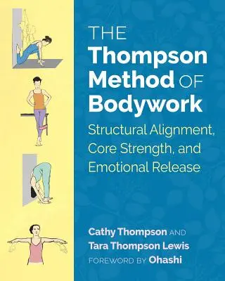 Metoda Thompson de lucru corporal: Alinierea structurală, întărirea nucleului și eliberarea emoțională - The Thompson Method of Bodywork: Structural Alignment, Core Strength, and Emotional Release