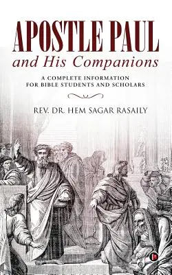 Apostolul Pavel și tovarășii săi: O informație completă pentru studenții și cercetătorii Bibliei - Apostle Paul and His Companions: A Complete Information for Bible Students and Scholars