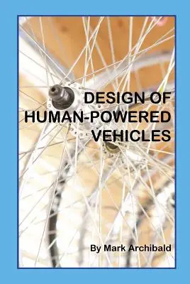Proiectarea vehiculelor cu tracțiune umană [Design of Human-Powered Vehicles - Design of Human-Powered Vehicles