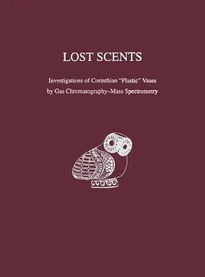 Parfumuri pierdute - Investigații asupra vaselor corintice din „plastic” prin cromatografie în fază gazoasă-spectrometrie de masă - Lost Scents – Investigations of Corinthian 