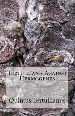 Împotriva lui Hermogenes - Against Hermogenes