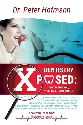 Dentistry Xposed: Protejarea dumneavoastră, a zâmbetului și a portofelului dumneavoastră - Dentistry Xposed: Protecting You, Your Smile, and Your Wallet