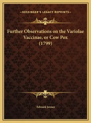 Observații suplimentare cu privire la Variolae Vaccinae, sau variola vacilor - Further Observations on the Variolae Vaccinae, or Cow Pox