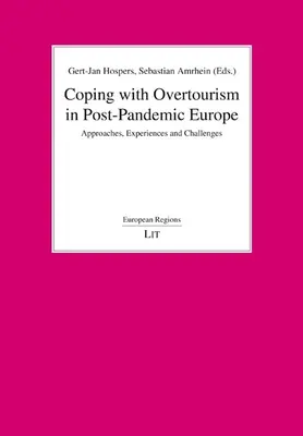 Coping with Overtourism in Post-Pandemic Europe: Abordări, experiențe și provocări - Coping with Overtourism in Post-Pandemic Europe: Approaches, Experiences and Challenges