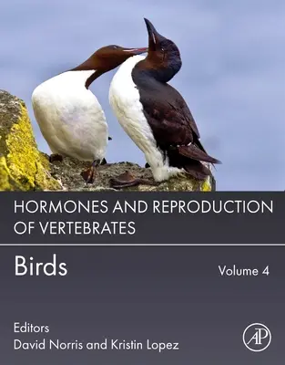 Hormonii și reproducerea vertebratelor, volumul 4: Păsări - Hormones and Reproduction of Vertebrates, Volume 4: Birds