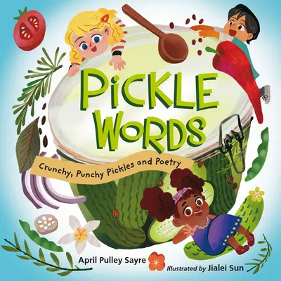 Pickle Words: Murături crocante, picante și poezie - Pickle Words: Crunchy, Punchy Pickles and Poetry