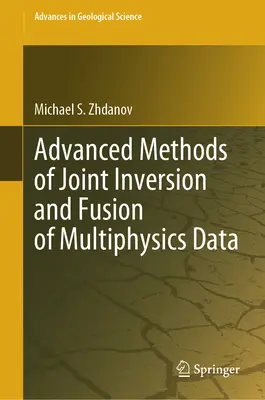 Metode avansate de inversiune comună și fuziune a datelor multifizice - Advanced Methods of Joint Inversion and Fusion of Multiphysics Data