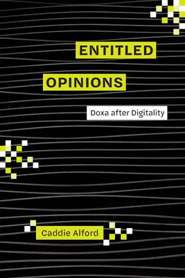 Opinii cu titlu: Doxa după digitalitate - Entitled Opinions: Doxa After Digitality