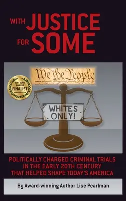 Cu dreptate pentru unii: Procesele penale cu încărcătură politică de la începutul secolului al XX-lea care au contribuit la modelarea Americii de astăzi - With Justice for Some: Politically Charged Criminal Trials in the Early 20th Century That Helped Shape Today's America