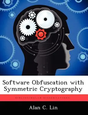Ofuscarea software-ului cu criptografie simetrică - Software Obfuscation with Symmetric Cryptography