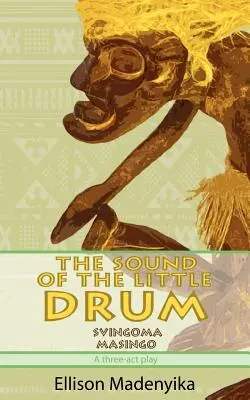 Sunetul tobei mici: Svingoma Masingo - o piesă în trei acte - The Sound of the Little Drum: Svingoma Masingo - A Three-ACT Play