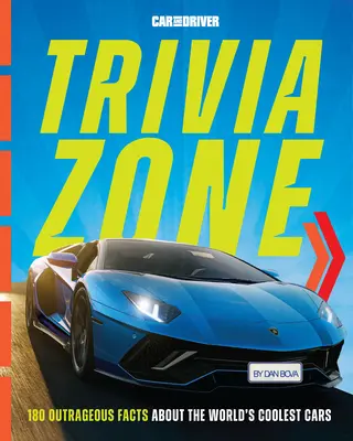 Car and Driver Trivia Zone: Mai mult de 250 de fapte scandaloase despre cele mai tari mașini din lume - Car and Driver Trivia Zone: More Than 250 Outrageous Facts about the World's Coolest Cars
