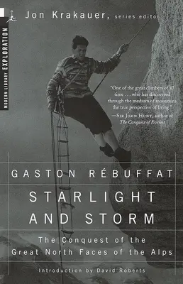 Lumina stelelor și furtuna: Cucerirea marilor versanți nordici ai Alpilor: The Conquest of the Great North Faces of the Alps - Starlight and Storm: The Conquest of the Great North Faces of the Alps