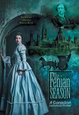 Sezonul Fenian: Un thriller istoric canadian - The Fenian Season: A Canadian Historical Thriller