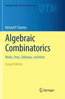Combinatorică algebrică: Plimbări, copaci, tablouri și multe altele - Algebraic Combinatorics: Walks, Trees, Tableaux, and More