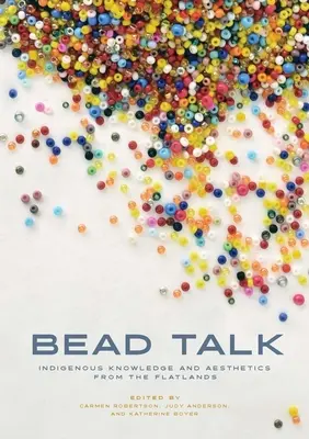 Bead Talk: Cunoaștere și estetică indigenă din Flatlands - Bead Talk: Indigenous Knowledge and Aesthetics from the Flatlands