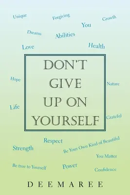 Nu renunța la tine însuți - Don't Give up on Yourself