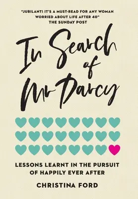 În căutarea domnului Darcy: Lecții învățate în căutarea fericirii pentru totdeauna - In Search of Mr Darcy: Lessons Learnt In The Pursuit of Happily Ever After