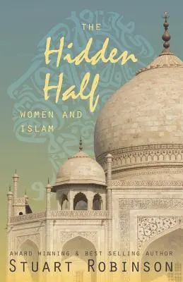Jumătatea ascunsă: Femeile și Islamul - The Hidden Half: Women and Islam