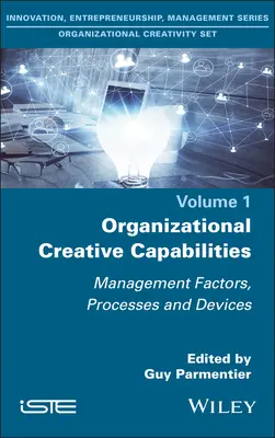 Capacități creative organizaționale: Factori, procese și dispozitive de management - Organizational Creative Capabilities: Management Factors, Processes and Devices