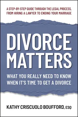 Divorțul contează: What You Really Need to Know When It's Time to Get a Divorce - Divorce Matters: What You Really Need to Know When It's Time to Get a Divorce
