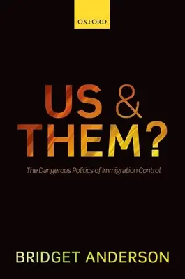 Noi și ei? Politica periculoasă a controlului imigrației - Us and Them?: The Dangerous Politics of Immigration Controls
