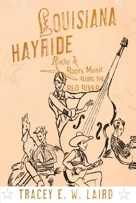 Louisiana Hayride: Radio și muzică populară de-a lungul Râului Roșu - Louisiana Hayride: Radio and Roots Music Along the Red River