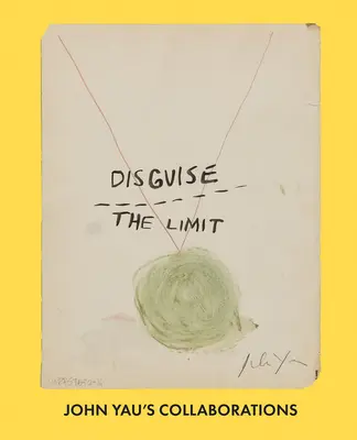 Deghizarea limitei: colaborările lui John Yau - Disguise the Limit: John Yau's Collaborations