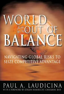Lumea în afara echilibrului: Navigarea printre riscurile globale pentru a obține un avantaj competitiv - World Out of Balance: Navigating Global Risks to Seize Competitive Advantage
