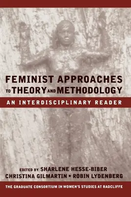 Abordări feministe ale teoriei și metodologiei: Un lector interdisciplinar - Feminist Approaches to Theory and Methodology: An Interdisciplinary Reader
