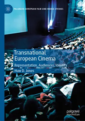 Transnational European Cinema: Reprezentare, audiență, identitate - Transnational European Cinema: Representation, Audiences, Identity