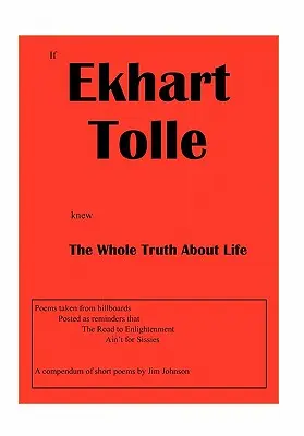 Dacă Ekhart Tolle ar ști tot adevărul despre viață - If Ekhart Tolle Knew The Whole Truth About Life