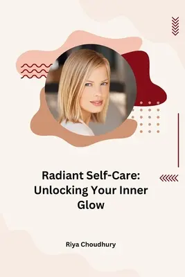 Îngrijirea de sine radiantă: Descoperirea strălucirii interioare - Radiant Self-Care: Unlocking Your Inner Glow