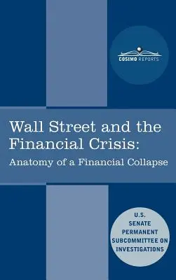 Wall Street și criza financiară: Anatomia unui colaps financiar - Wall Street and the Financial Crisis: Anatomy of a Financial Collapse