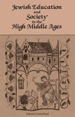Educația și societatea evreiască în Evul Mediu Superior - Jewish Education and Society in the High Middle Ages