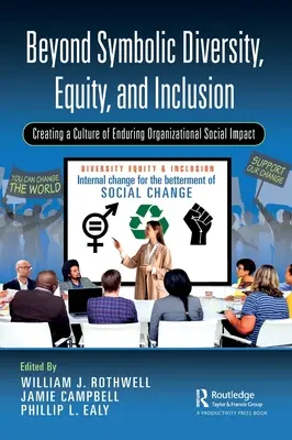 Dincolo de diversitatea simbolică, echitate și incluziune: Crearea unei culturi a impactului social organizațional durabil - Beyond Symbolic Diversity, Equity, and Inclusion: Creating a Culture of Enduring Organizational Social Impact