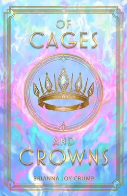 Din cuști și coroane - Of Cages and Crowns