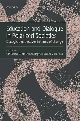 Educație și dialog în societățile polarizate: Perspective dialogice în vremuri de schimbare - Education and Dialogue in Polarized Societies: Dialogic Perspectives in Times of Change